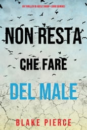 Non resta che fare del male (Un thriller di Adele SharpLibro Quindici)