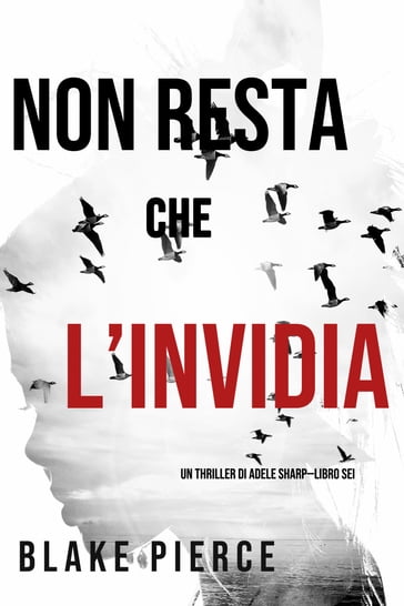 Non resta che l'invidia (Un thriller di Adele SharpLibro Sei) - Blake Pierce