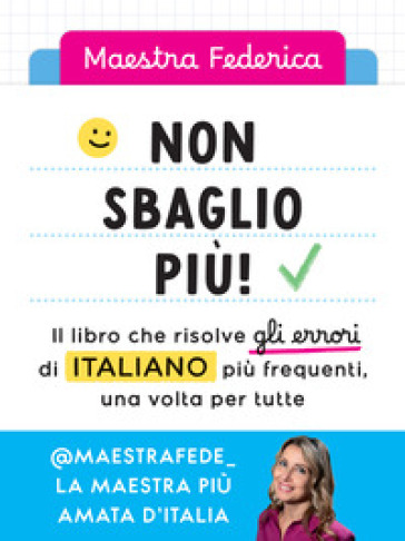 Non sbaglio più! Il libro che risolve gli errori di italiano più frequenti, una volta per tutte - Federica Maestra