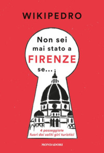 Non sei mai stato a Firenze se... 4 passeggiate fuori dai soliti giri turistici - WikiPedro