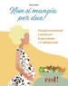 Non si mangia per due! Consigli nutrizionali e ricette per la gravidanza e l allattamento. Ediz. illustrata