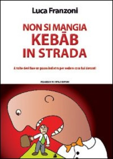 Non si mangia kebab in strada - Luca Franzoni