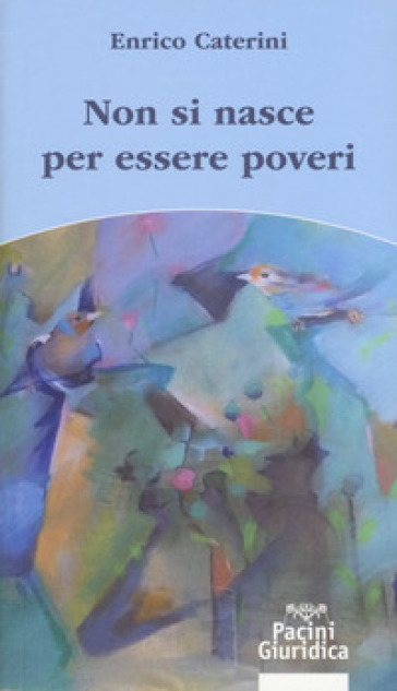 Non si nasce per essere poveri - Enrico Caterini