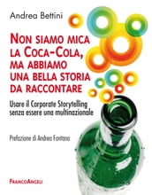 Non siamo mica la Coca-Cola, ma abbiamo una bella storia da raccontare. Usare il Corporate Storytelling senza essere una multinazionale