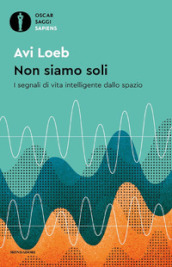 Non siamo soli. I segnali di vita intelligente dallo spazio