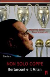 Non solo coppe. Berlusconi e il Milan