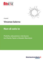 Non di solo io. Pratiche, educazione e vita buona tra Charles Taylor e Alasdair MacIntyre