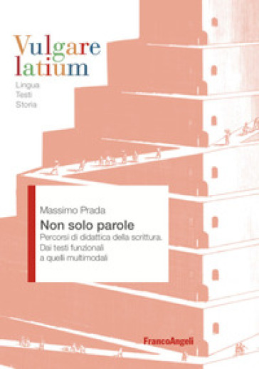 Non solo parole. Percorsi di didattica della scrittura. Dai testi funzionali a quelli multimodali - Massimo Prada