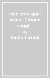 Non solo quel ramo. Cinque saggi su «I Promessi Sposi» e uno sul canto V dell «Eneide»