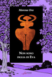 Non sono figlia di Eva. Ediz. integrale