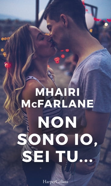 Non sono io, sei tu - Mhairi McFarlane