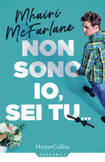 Non sono io, sei tu... - Mhairi McFarlane