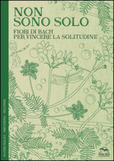 Non sono solo. Fiori di Bach per vincere la solitudine - Lucilla Satanassi