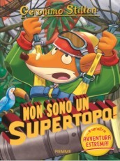 Non sono un supertopo!...e un altra avventura estrema