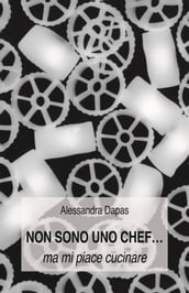 Non sono uno chef...ma mi piace cucinare