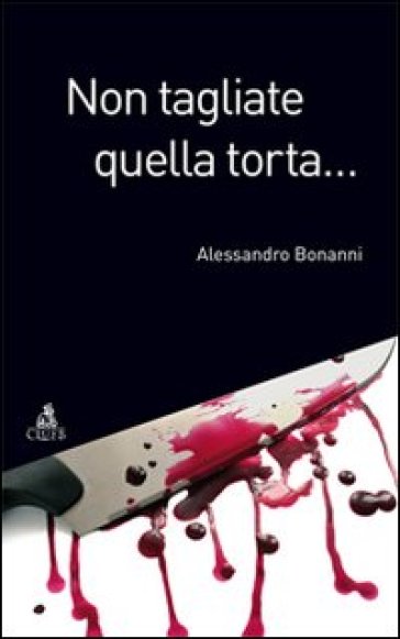 Non tagliate quella torta - Alessandro Bonanni