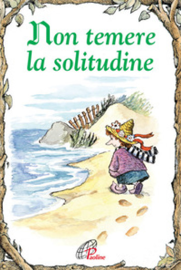 Non temere la solitudine. Ediz. illustrata - Daniel Grippo