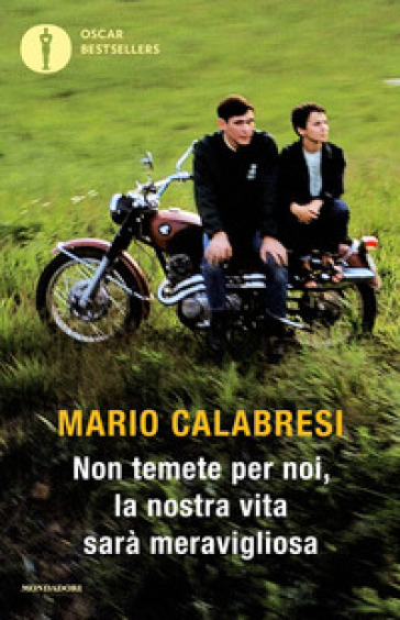 Non temete per noi, la nostra vita sarà meravigliosa - Mario Calabresi