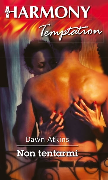 Non tentarmi - Dawn Atkins