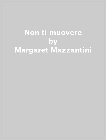 Non ti muovere - Margaret Mazzantini