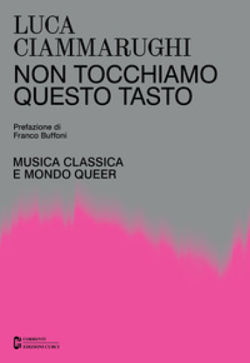 Non tocchiamo questo tasto. Musica classica e mondo queer