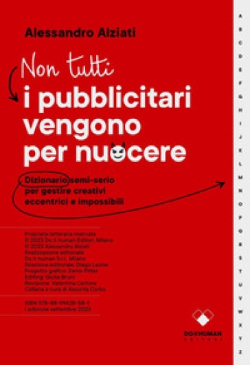 Non tutti i pubblicitari vengono per nuocere. Dizionario semi-serio per gestire creativi eccentrici e impossibili - Alessandro Alziati