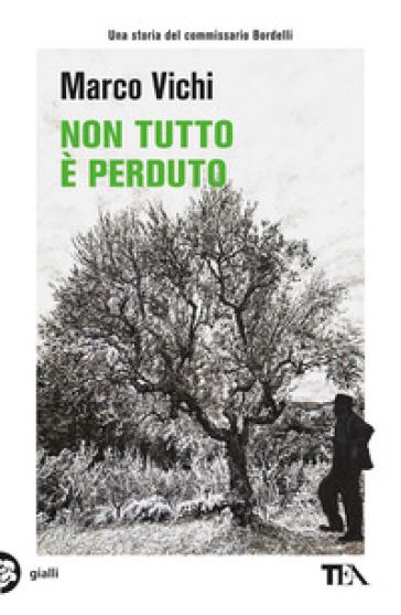 Non tutto è perduto. Un'avventura del commissario Bordelli - Marco Vichi