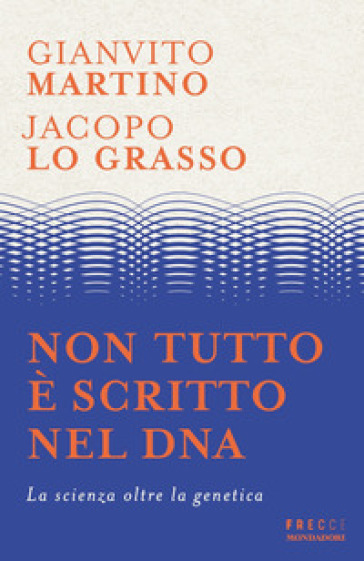 Non tutto è scritto nel DNA - Gianvito Martino - Jacopo Lo Grasso