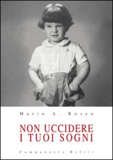 Non uccidere i tuoi sogni - Mario A. Rosen