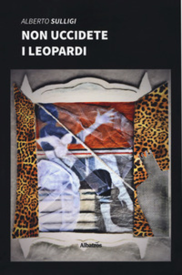 Non uccidete i leopardi - Alberto Sulligi
