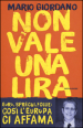 Non vale una lira. Euro, sprechi, follie: così l Europa ci affama