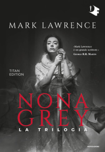 Nona Grey. La trilogia. Titan edition - Mark Lawrence