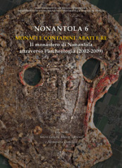 Nonantola. Nuova ediz.. 6: Monaci e contadini. Abati e re. Il monastero di Nonantola attraverso l