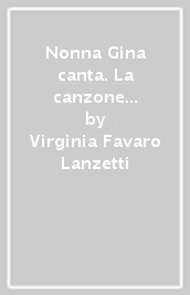 Nonna Gina canta. La canzone popolare e il suo tempo