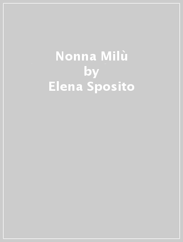 Nonna Milù - Elena Sposito
