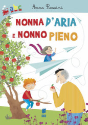 Nonna d aria e nonno pieno. Ediz. a colori