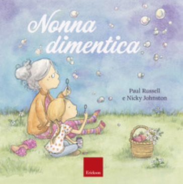 Nonna dimentica. Ediz. a colori - Paul Russel - Nicky Johnston