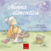 Nonna dimentica. Ediz. a colori