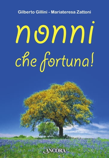 Nonni, che fortuna! - Gilberto Gillini - Mariateresa Zattoni