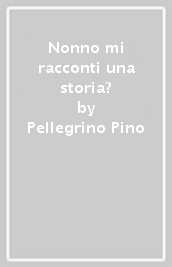 Nonno mi racconti una storia?