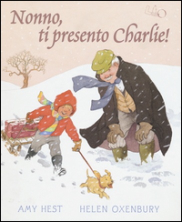 Nonno, ti presento Charlie! Ediz. illustrata - Amy Hest - Helen Oxenbury