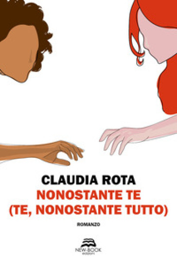 Nonostante te (te, nonostante tutto) - Claudia Rota