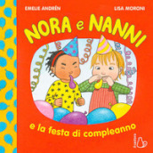 Nora e Nanni e la festa di compleanno. Ediz. a colori