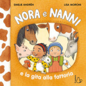 Nora e Nanni e la gita alla fattoria. Ediz. a colori