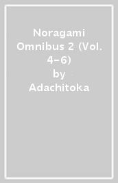 Noragami Omnibus 2 (Vol. 4-6)