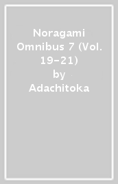 Noragami Omnibus 7 (Vol. 19-21)