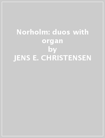 Norholm: duos with organ - JENS E. CHRISTENSEN