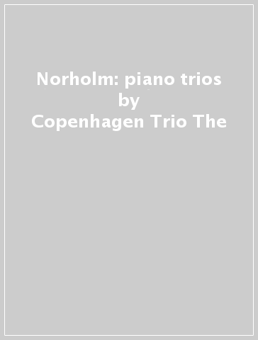 Norholm: piano trios - Copenhagen Trio The