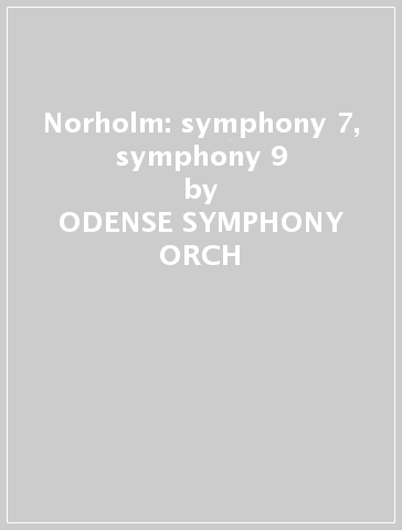 Norholm: symphony 7, symphony 9 - ODENSE SYMPHONY ORCH