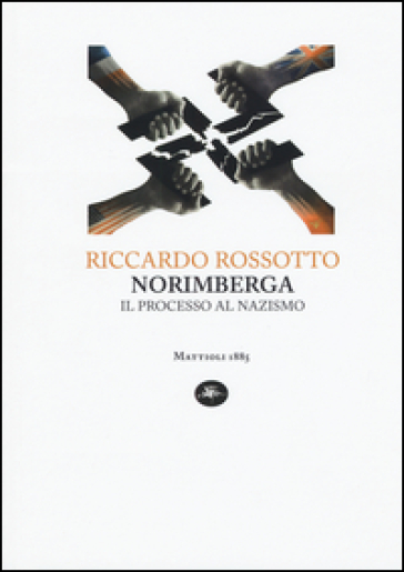 Norimberga. Il processo al nazismo - Riccardo Rossotto